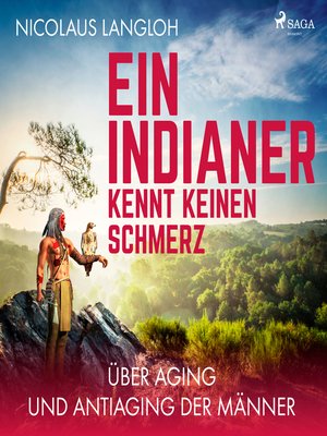 cover image of Ein Indianer kennt keinen Schmerz--Über Aging und Antiaging der Männer (Ungekürzt)